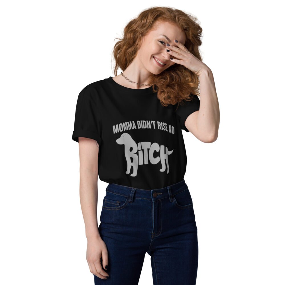 Dress2Ten – Momma Didn’t Rise No Bitch Tee